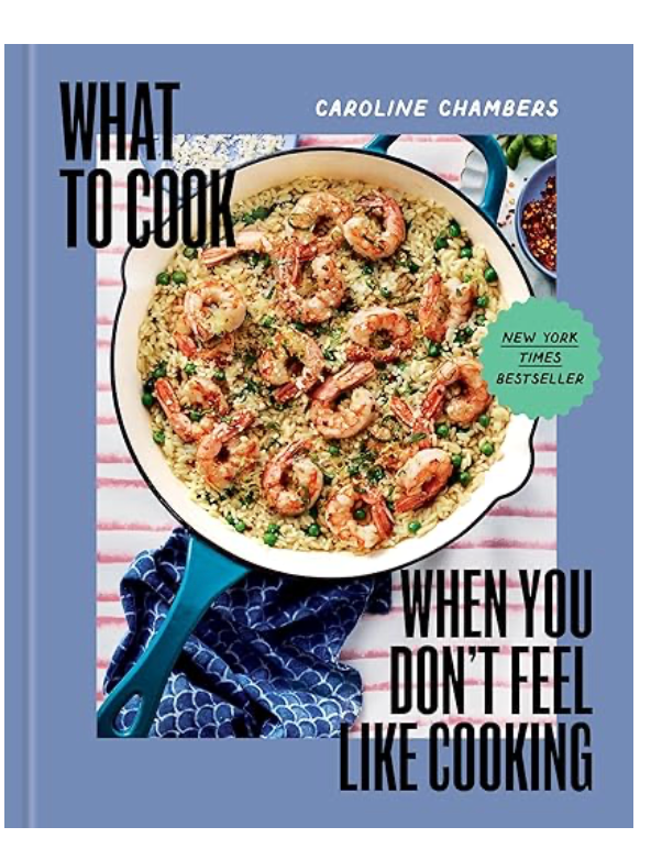 What to Cook When You Don't Feel Like Cooking - A Cookbook